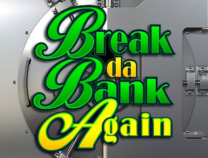 Break da bank again pokie slot
