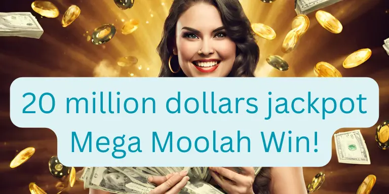 20 million dollars jackpot Mega Moolah Win