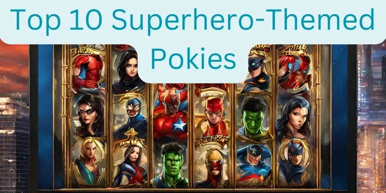 Top 10 superhero-Themed Pokies
