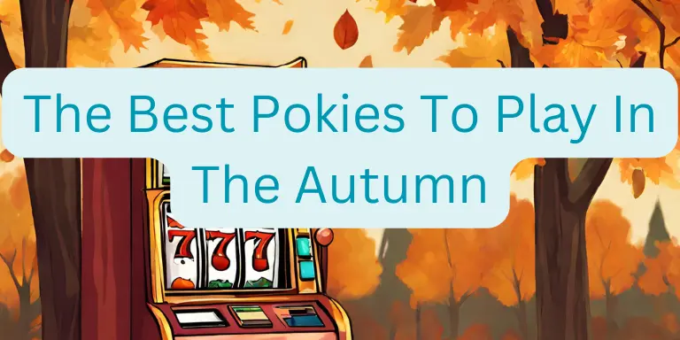 The Best Pokies To Play In The Autumn