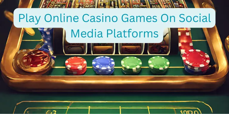 Play Online Casino Games On Social Media Platforms