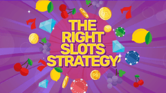 The Right Slots Strategy