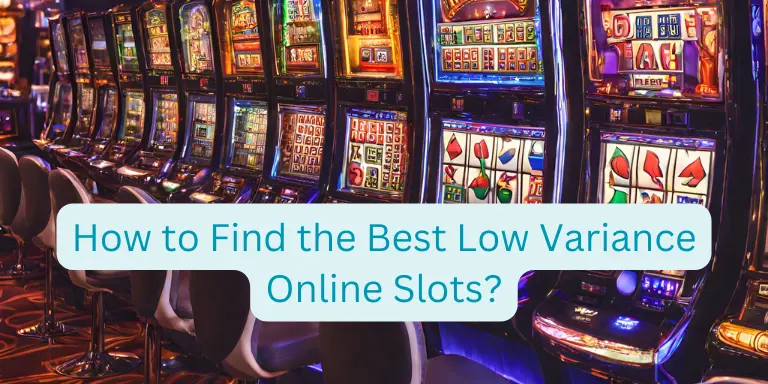 How to Find the Best Low Variance Online Slots