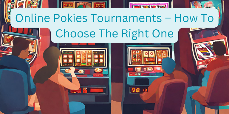 Online Pokies Tournaments – How Kiwis Should Choose